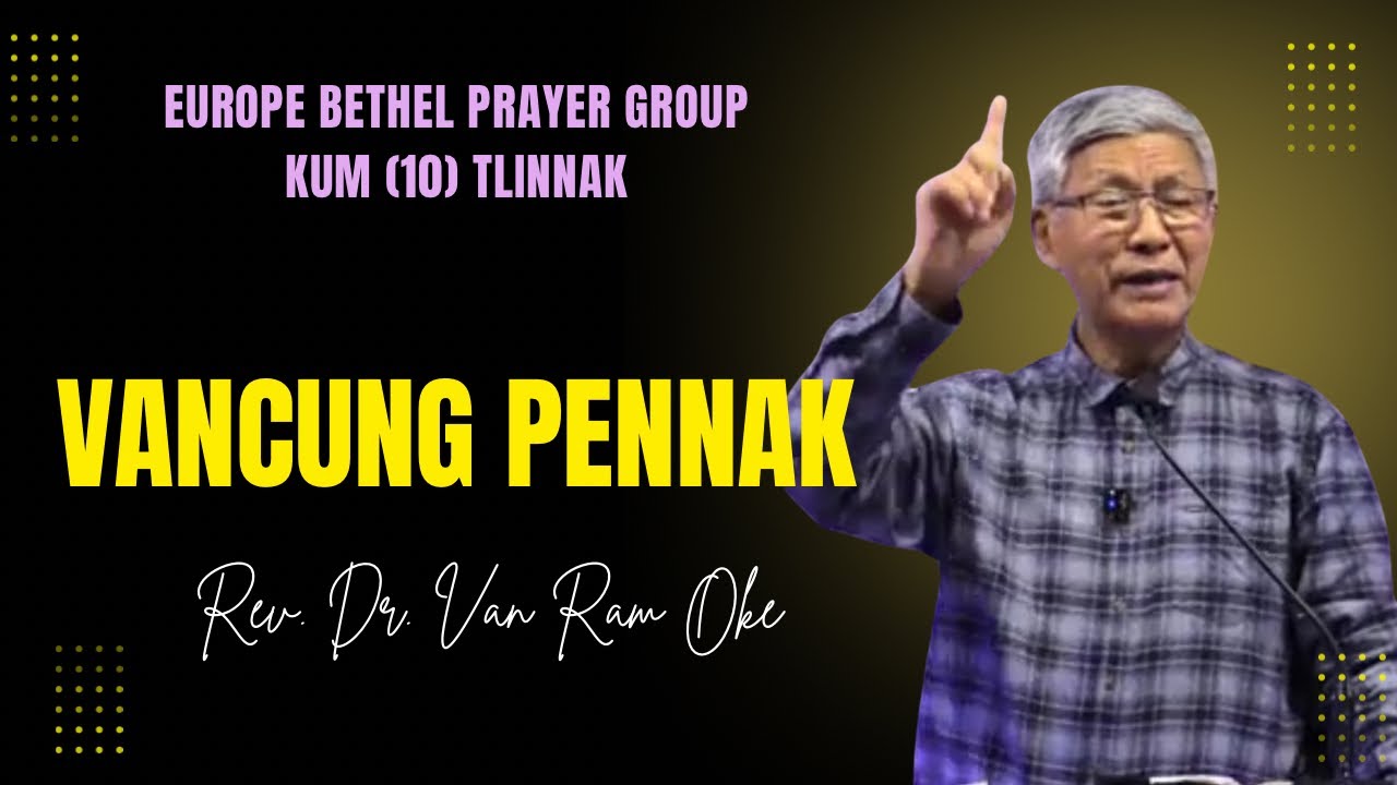 Rev.Dr.Van Ram Oke || VANCUNG PENNAK  ||