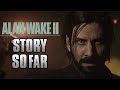 Alan Wake 2: Story So Far