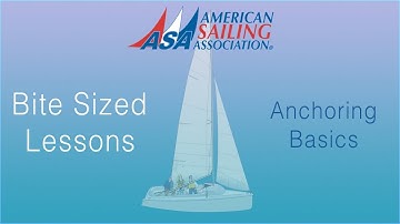 Anchoring Basics an ASA Bite Sized Lessons