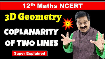 #13 Coplanarity of two lines, Class 12 Maths NCERT Chapter 11 Three Dimensional Geometry, 3D