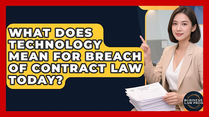 What Does Technology Mean For Breach Of Contract Law Today? - Business Law Pros