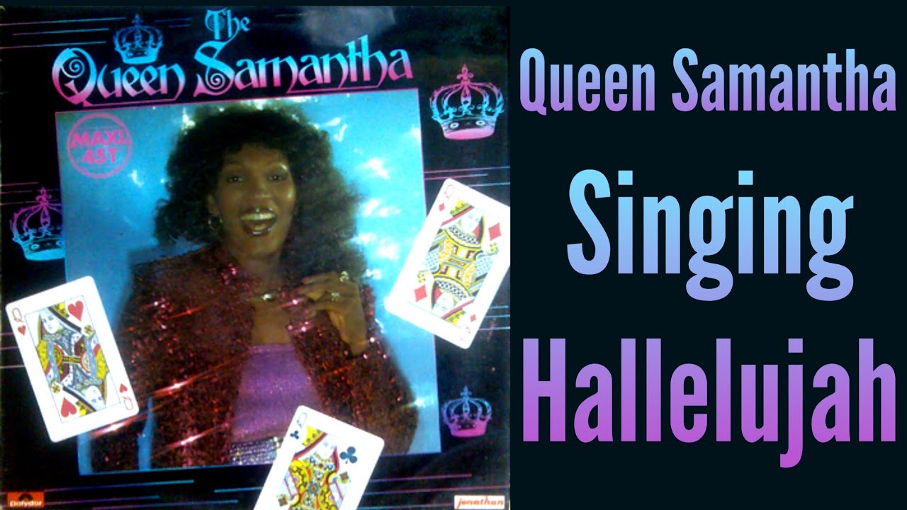 Queen Samantha - Singing Hallelujah Queen Samantha - Singing Hallelujah