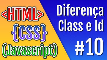 Curso HTML, CSS e Javascript - Aula 10 - A diferença entre Class e Id