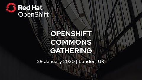 OpenShift Commons London AMA Panel: Red Hat Upstream Project Leads, Engineers and Product Managers