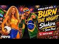 SHAKIRA X SEAN PAUL STYLE BURN THE NIGHT AFROBEAT Style Best FIFA World Cup Anthem 2026 Song 