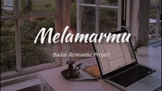 Melamarmu - Badai Romantic Project (official lyrics)