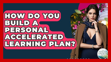 How Do You Build A Personal Accelerated Learning Plan? - The Personal Growth Path