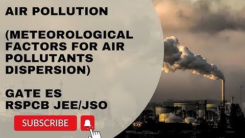 Meteorological factors influencing dispersion of air pollutants|GATE|RSPCB JEE JSO #gate