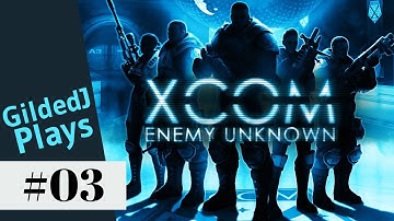 Gilded Plays XCOM: Enemy Unknown [Classic Difficulty] ~ #03