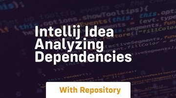intellij idea analyzing dependencies