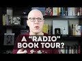 What&#39;s a &quot;radio tour&quot;? (And will I do a book tour?)