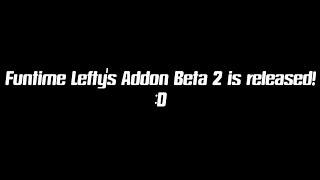 Funtime Leftys Beta 2 | Showcase addon!