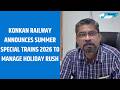 Konkan Railway Announces Summer Special Trains 2026 to Manage Holiday Rush