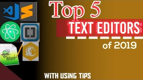 Top 5 text editors of 2019. Start coding from now with them.