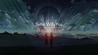 Video thumbnail of "[한글번역] This Wild Life - Better With You"