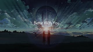 [한글번역] This Wild Life - Better With You chords