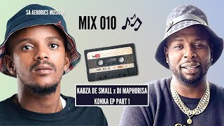 Kabza de Small x DJ Maphorisa | Konka Mixtape (Part 1) | Mix 010 | SA Aerobics Music DJ