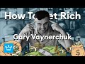 How To Get Rich According To Gary Vaynerchuk