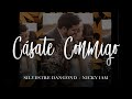 Cásate Conmigo, Silvestre Dangond &amp; Nicky Jam - Letra Oficial