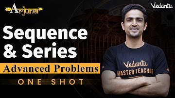 JEE Advanced 2023 | Sequence & Series Class 11 | One Shot | Arjuna | Arvind Kalia Sir | Vedantu