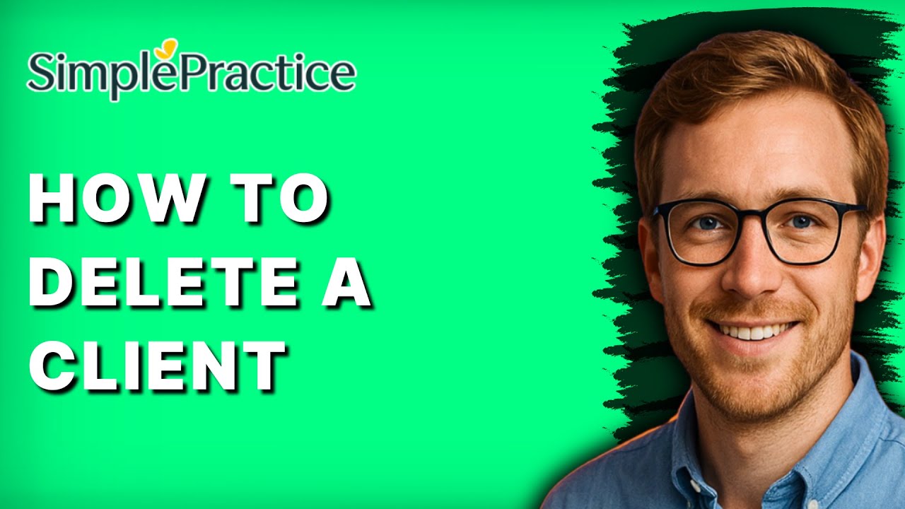 How to Delete a Client in SimplePractice [2026 Full Guide] - YouTube