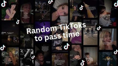 Random TikToks to pass time - PT9