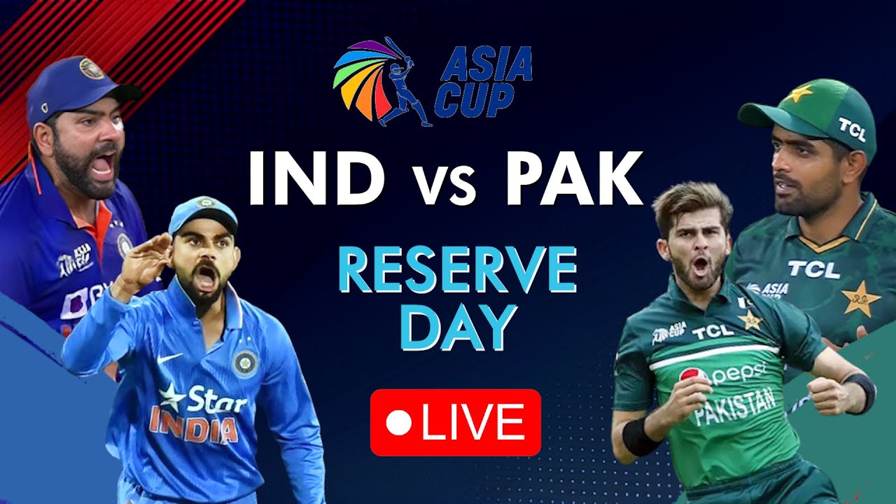 LIVE, India Vs Pakistan Asia Cup 2023 Ind vs Pak Reserve Day Live Score, Commentary And Analysis