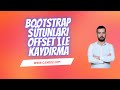 #5 Bootstrap Sütunları Offset ile Kaydırma | Grid Sisteminde Boşluk Oluşturma