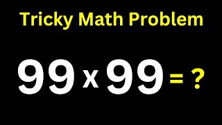 A Nice Math Problen 99x99=?