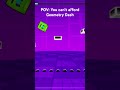 POV: You can’t afford Geometry Dash