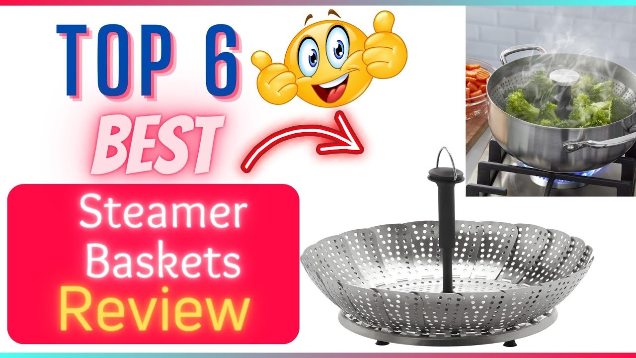 Best Steamer Baskets For The Money Top 6 Best Vegetable Steamer
