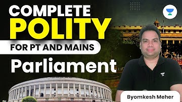 Complete Polity for PT and Mains | Parliament | UPSC CSE 2023 | Byomkesh Meher