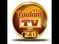 Download our updated  version paalam tv 20 app  and watch live  streaming from paalam tv from now