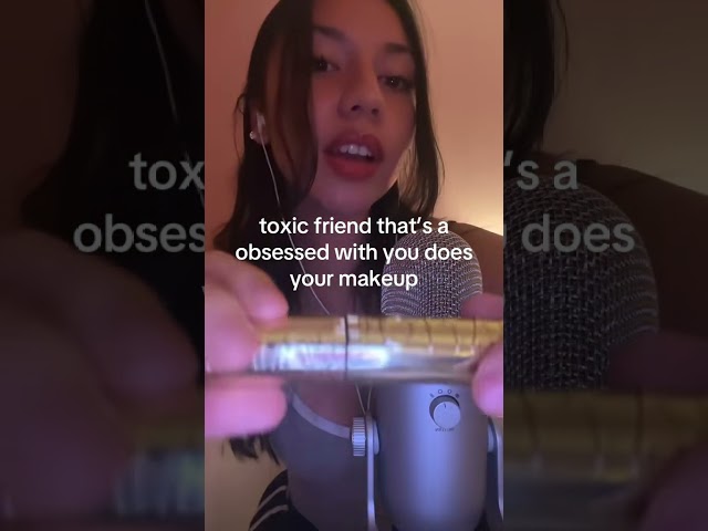 toxic friend that obsessed with you does your makeup