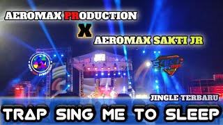 Slow Trap Sing Me To Sleep Bass Beton• Aeromax Production FT Aeromax Sakti JR