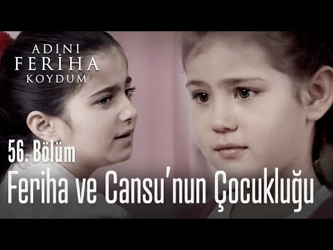 Feriha'nın ve Cansu'nun çocukluğu - Adını Feriha Koydum 56. Bölüm