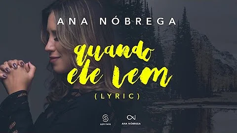 Ana Nóbrega - Quando Ele vem (Lyric Vídeo) - Música Gospel