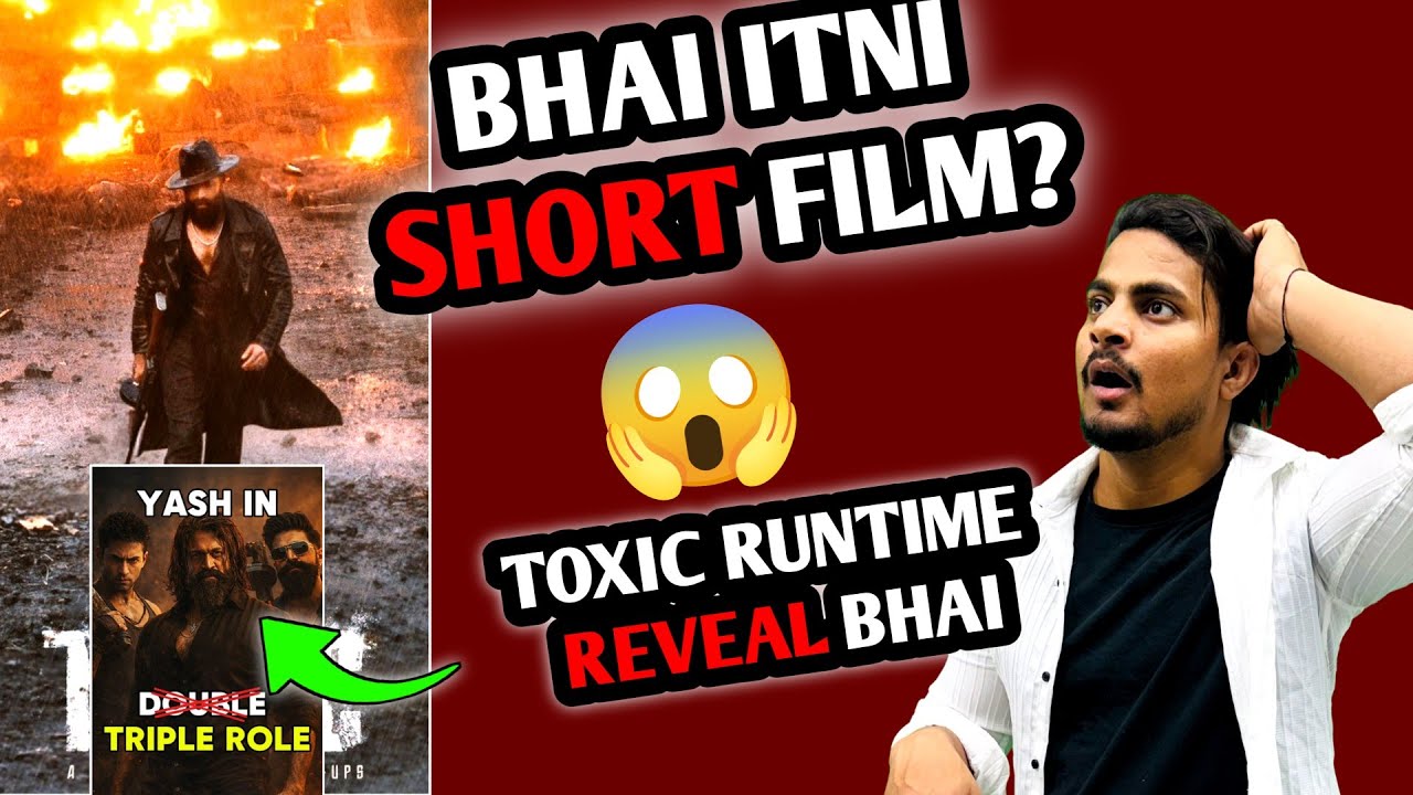 Toxic Movie Shocking Runtime Reveal | Toxic Movie Yash Double Role OR Triple Role #toxic #yashtoxic 