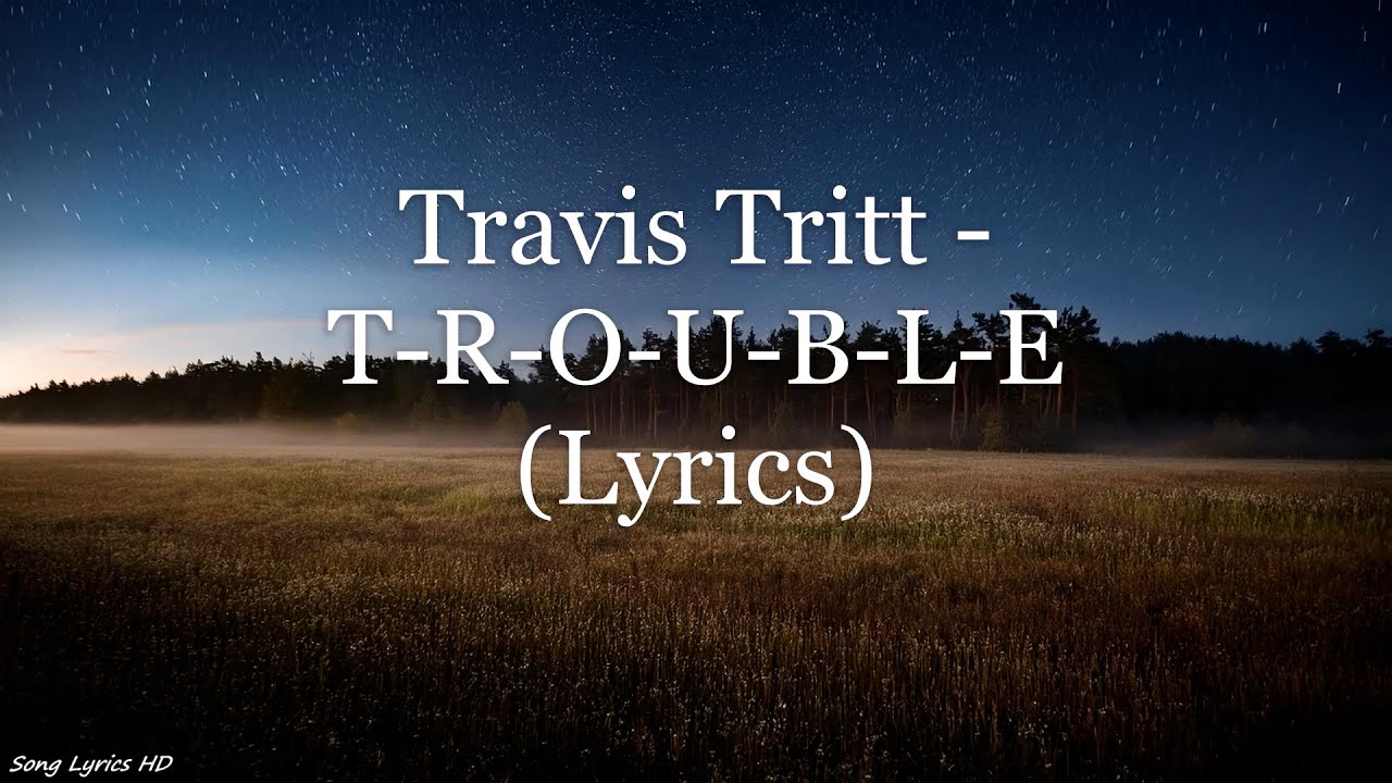 Travis Tritt - T-R-O-U-B-L-E (Lyrics HD) - YouTube