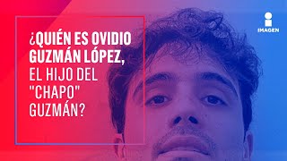 ¿Quién es Ovidio Guzmán López, el hijo del Chapo Guzmán | Noticias con Francisco Zea