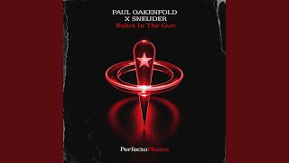 Bullet In The Gun (Radio Edit) - Paul Oakenfold & Sneijder