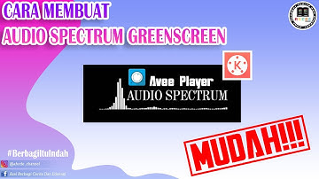 Cara membuat audio spectrum greenscreen, Avee Player dan Kine master