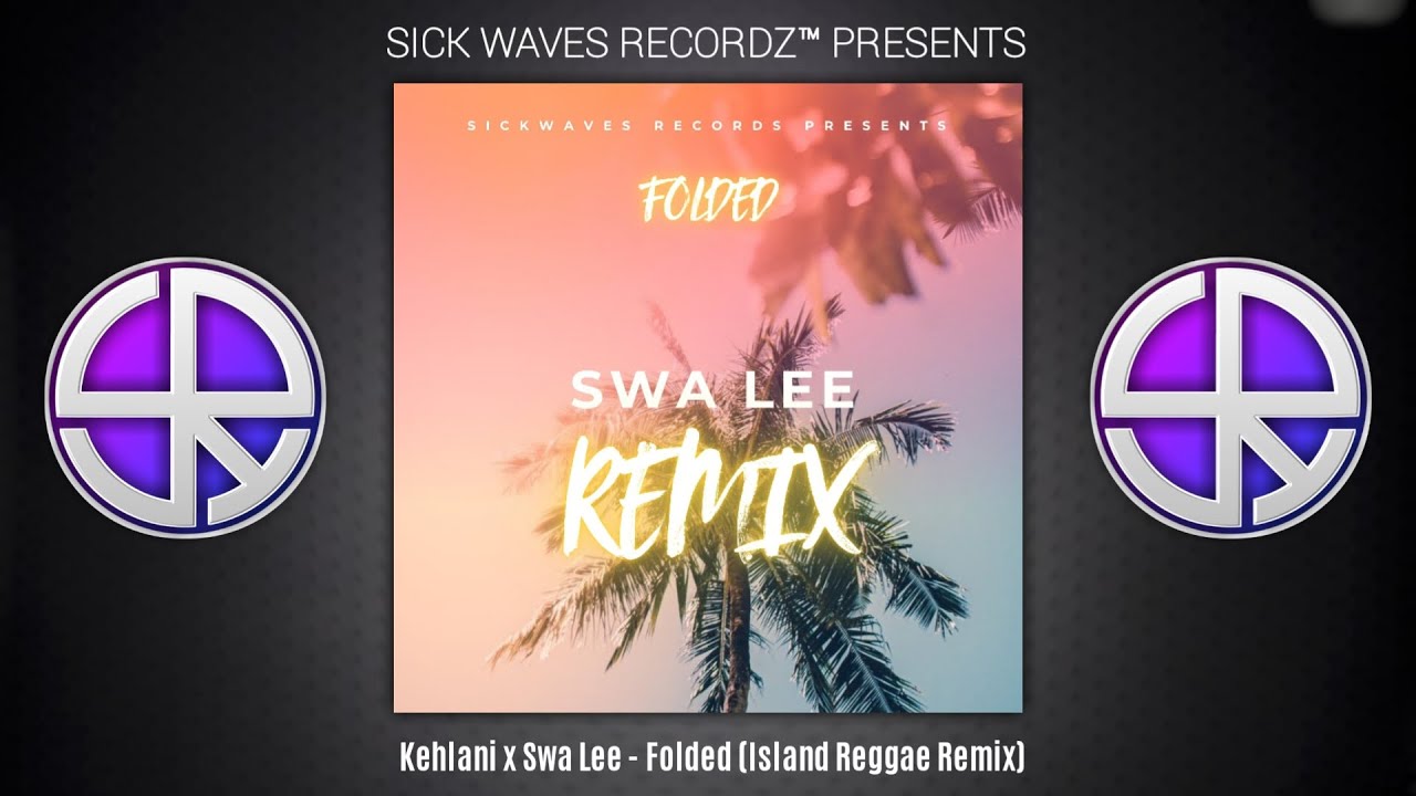 Kehlani x Swa Lee - Folded (Island Reggae Remix) Kehlani x Swa Lee - Folded (Island Reggae Remix)
