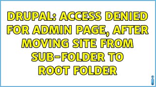 Drupal: Access denied for admin page, after moving site from sub-folder to root folder Wealth