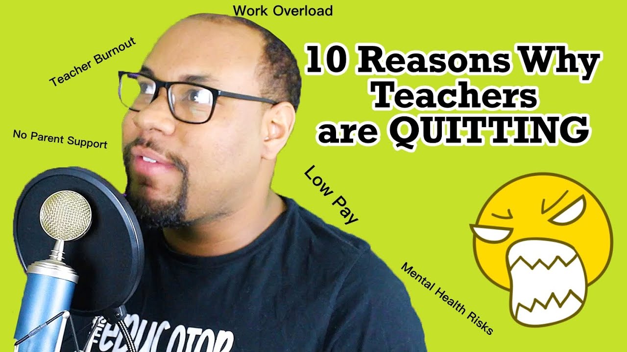 10 Reasons Why Teachers are QUITTING - YouTube