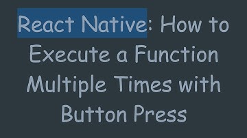 React Native: How to Execute a Function Multiple Times with Button Press
