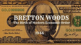 Bretton Woods: The Birth of Modern Economic Order | Post-WWII Financial Stability