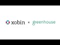 Xobin - Greenhouse Integration | Seamless Candidate Management