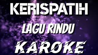 KAROKE | KERISPATIH - LAGU RINDU