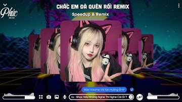 Thoáng Chốc Nên Ưu Sầu Nghĩ Đến thêm Đau Đầu Chắc Em Đã Quên Rồi Remix Speed Up Nhạc Nền TikTok 2023